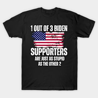 1-Out-Of-3-Biden-Supporters-Are-Just-As-Stupid-As-The-Other-2 T-Shirt